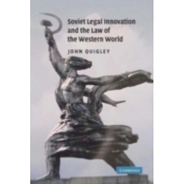 Soviet Legal Innovation and the Law of the Western World, John Quigley