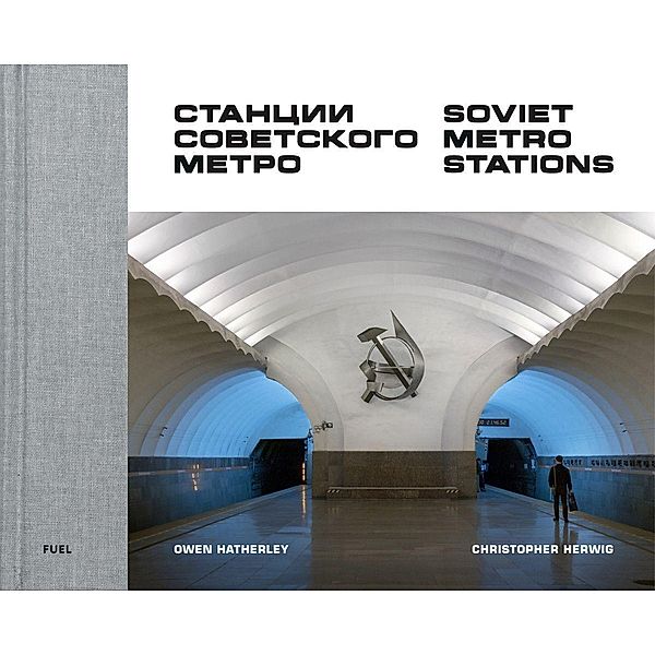 Soviet Metro Stations, Christopher Herwig, Owen Hatherley