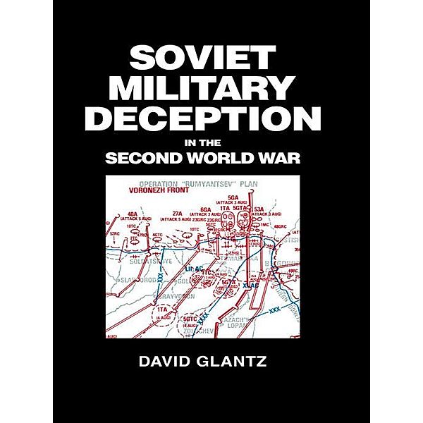 Soviet Military Deception in the Second World War, David M. Glantz