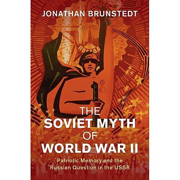 Soviet Myth of World War II / Studies in the Social and Cultural History of Modern Warfare, Jonathan Brunstedt