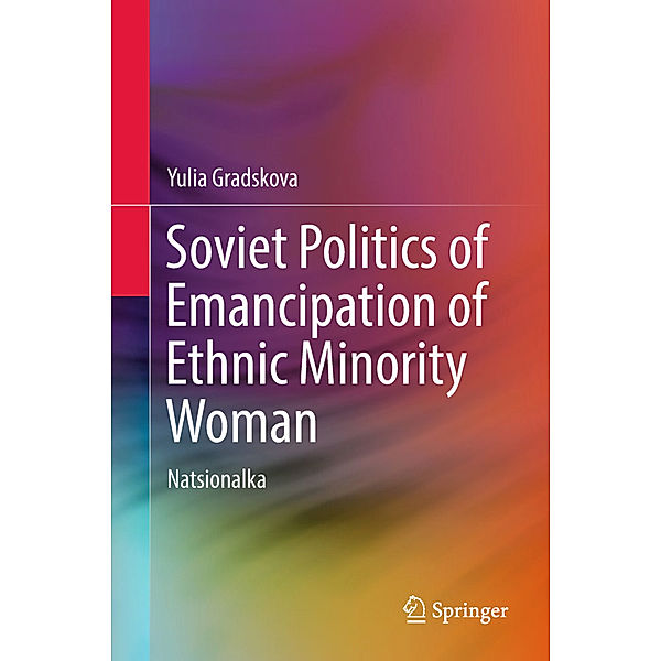 Soviet Politics of Emancipation of Ethnic Minority Woman, Yulia Gradskova