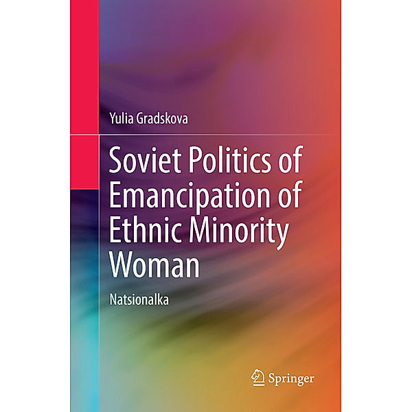 Soviet Politics of Emancipation of Ethnic Minority Woman, Yulia Gradskova