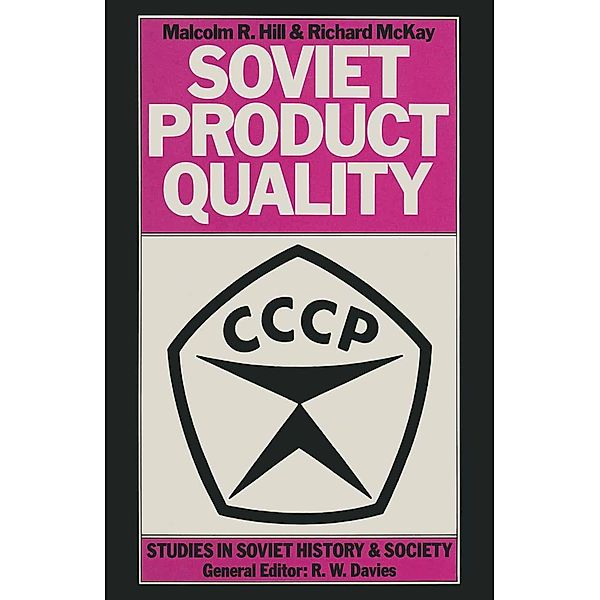 Soviet Product Quality / Studies in Soviet History and Society, Malcolm R. Hill, Richard Mckay