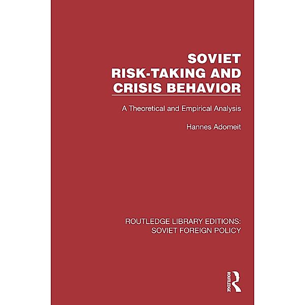 Soviet Risk-Taking and Crisis Behavior, Hannes Adomeit