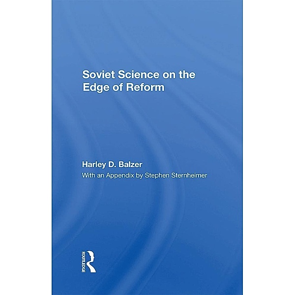Soviet Science On The Edge Of Reform, Harley Balzer