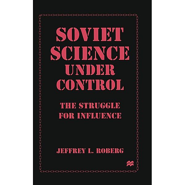 Soviet Science under Control, Jeffrey L. Roberg