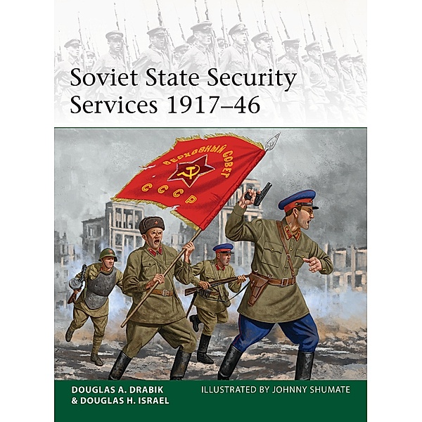 Soviet State Security Services 1917-46, Douglas A. Drabik, Douglas H. Israel