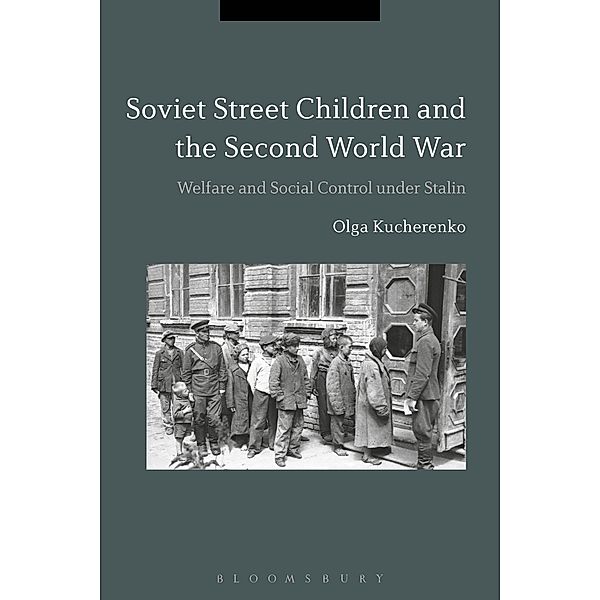 Soviet Street Children and the Second World War, Olga Kucherenko