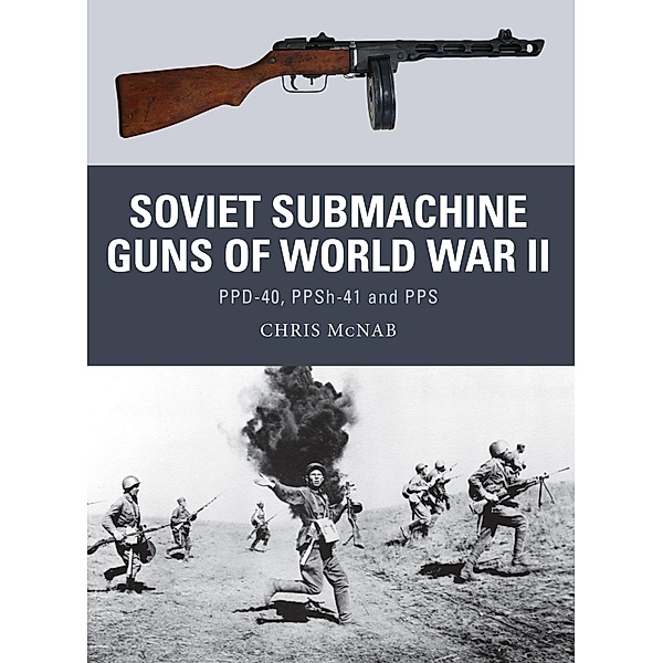 Soviet Submachine Guns of World War II, Chris Mcnab
