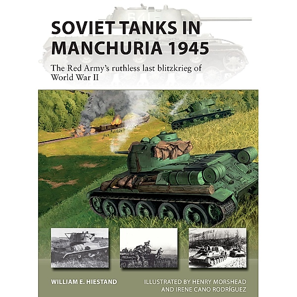 Soviet Tanks in Manchuria 1945, William E. Hiestand
