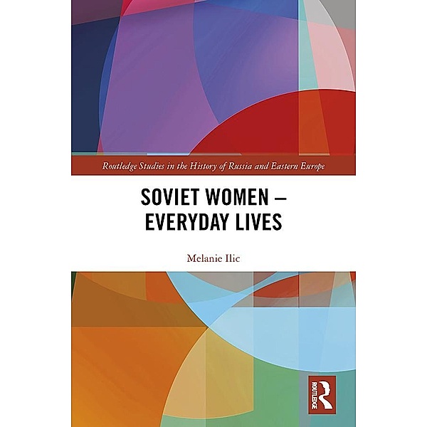 Soviet Women - Everyday Lives, Melanie Ilic