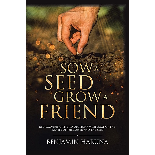 Sow a Seed Grow a Friend, Benjamin Haruna