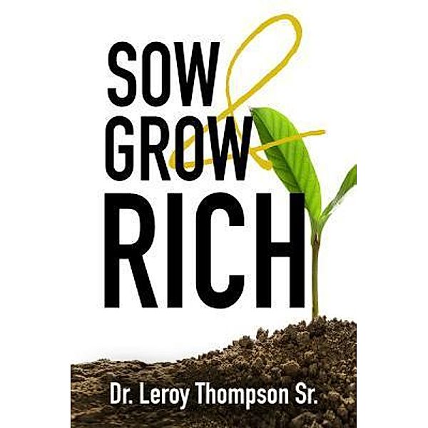 Sow and Grow Rich, Leroy Thompson Sr.