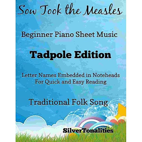 Sow Took the Measles Beginner Piano Sheet Music Tadpole Edition, SilverTonalities