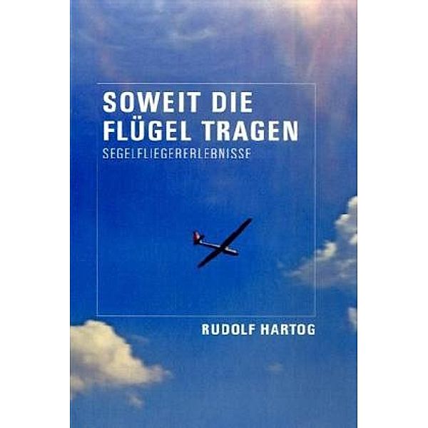 Soweit die Flügel tragen, Rudolf Hartog