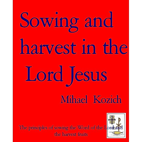 Sowing and harvest in the  Lord Jesus, Mihael Kozich