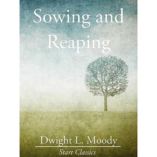 Sowing and Reaping, Dwight L. Moody