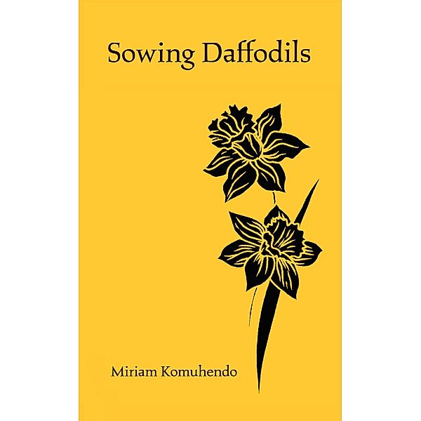 Sowing Daffodils, Miriam Komuhendo