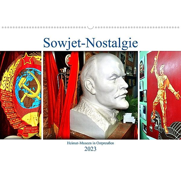 Sowjet-Nostalgie - Heimat-Museen in Ostpreußen (Wandkalender 2023 DIN A2 quer), Henning von Löwis of Menar, Henning von Löwis of Menar