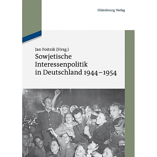 Sowjetische Interessenpolitik in Deutschland 1944-1954 / Texte und Materialien zur Zeitgeschichte Bd.18
