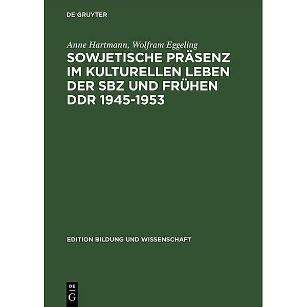 Sowjetische Präsenz im kulturellen Leben der SBZ und frühen DDR 1945-1953, Anne Hartmann, Wolfram Eggeling