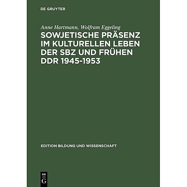 Sowjetische Präsenz im kulturellen Leben der SBZ und frühen DDR 1945-1953, Anne Hartmann, Wolfram Eggeling