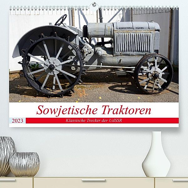 Sowjetische Traktoren - Klassische Trecker der UdSSR (Premium, hochwertiger DIN A2 Wandkalender 2023, Kunstdruck in Hoch, Henning von Löwis of Menar, Henning von Löwis of Menar