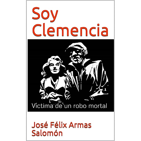 Soy Clemencia Víctima de un robo mortal, José Félix Armas Salomón