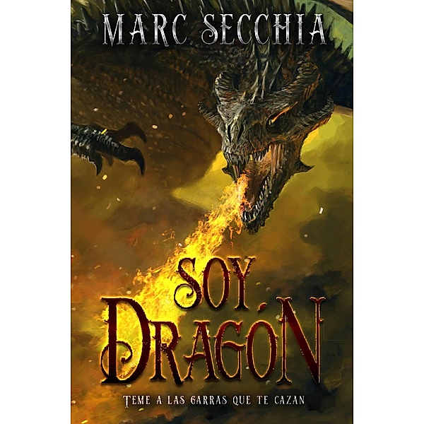 Soy Dragón (El ascenso del Dragón de fuego, #2) / El ascenso del Dragón de fuego, Marc Secchia
