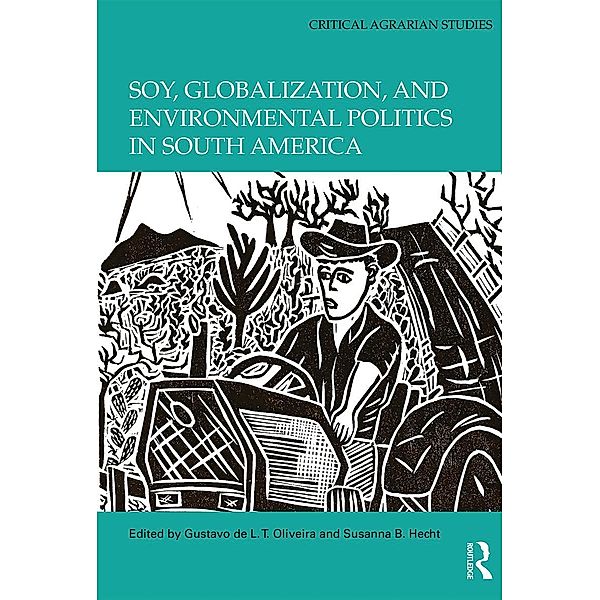 Soy, Globalization, and Environmental Politics in South America