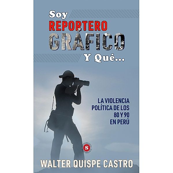 Soy reportero y qué, Walter Quispe Castro