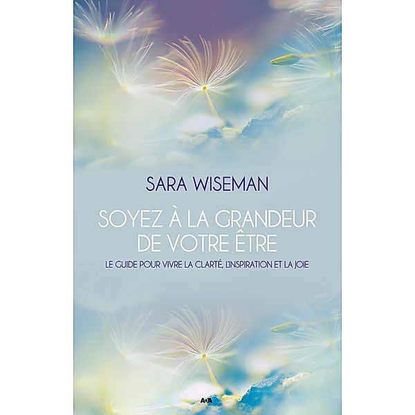 Soyez a la grandeur de votre Etre, Wiseman Sara Wiseman