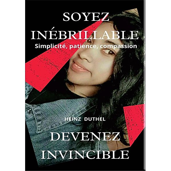 SOYEZ INÉBRILLABLE, Heinz Duthel