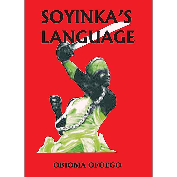 Soyinka's Language, Obioma Ofoego