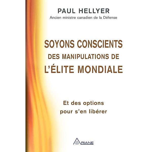 Soyons conscients des manipulations de l'elite mondiale, Paul Hellyer