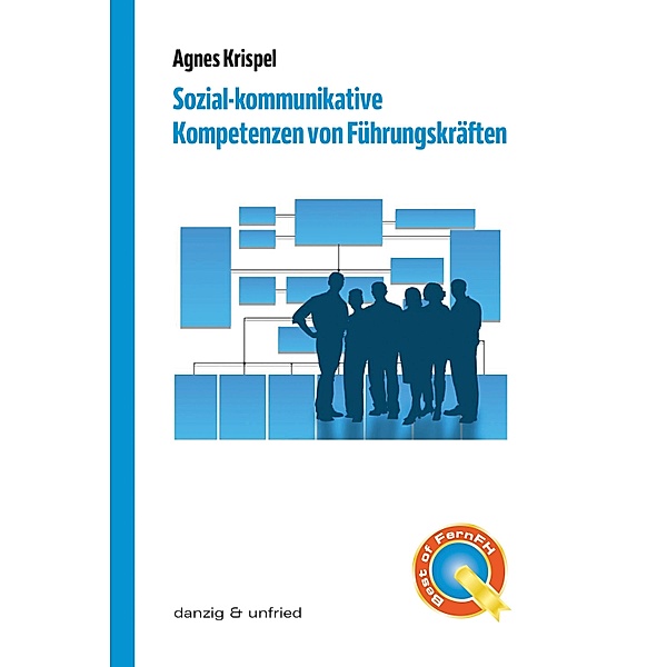 Sozial-kommunikative Kompetenzen von Führungskräften / Best of FernFH, Agnes Krispel