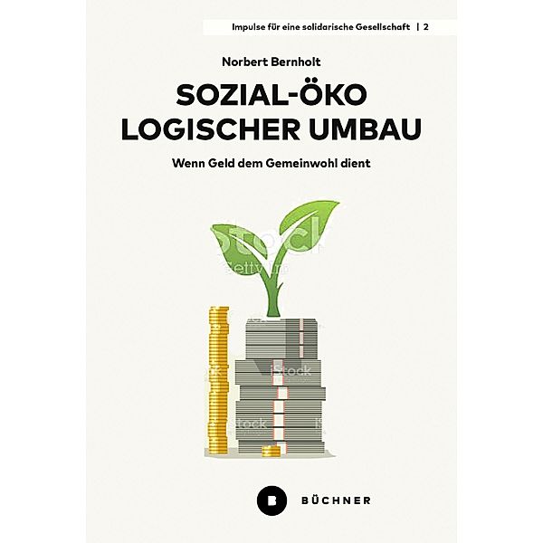 Sozial-ökologischer Umbau / Impulse für eine solidarische Gesellschaft Bd.2, Norbert Bernholt