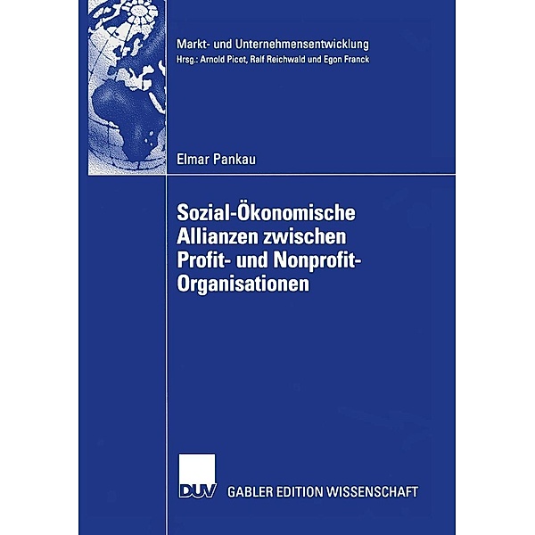 Sozial-Ökonomische Allianzen zwischen Profit- und Nonprofit-Organisationen / Markt- und Unternehmensentwicklung Markets and Organisations, Elmar Pankau