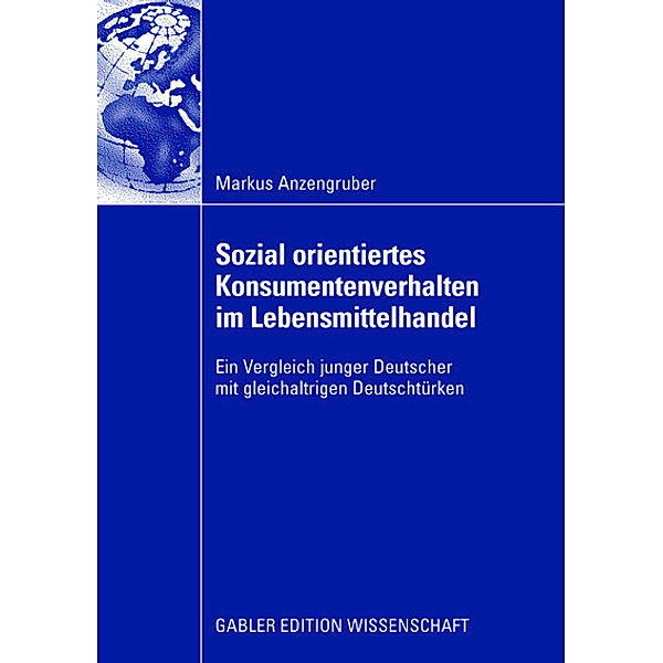 Sozial orientiertes Konsumentenverhalten im Lebensmittelhandel, Markus Anzengruber