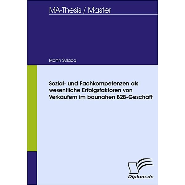 Sozial- und Fachkompetenzen als wesentliche Erfolgsfaktoren von Verkäufern im baunahen B2B-Geschäft, Martin Syllaba