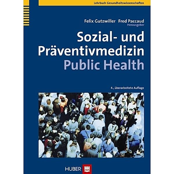 Sozial- und Präventivmedizin - Public Health, Felix Gutzwiller, Fred Paccaud