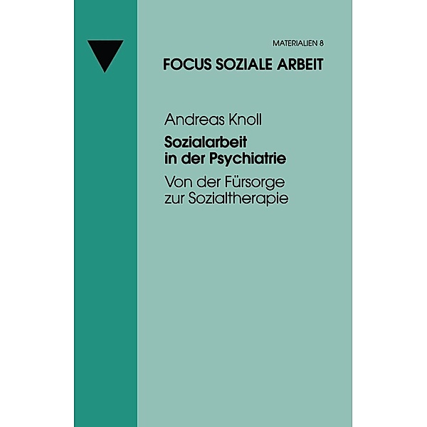 Sozialarbeit in der Psychiatrie / Focus Soziale Arbeit Bd.8, Andreas Knoll