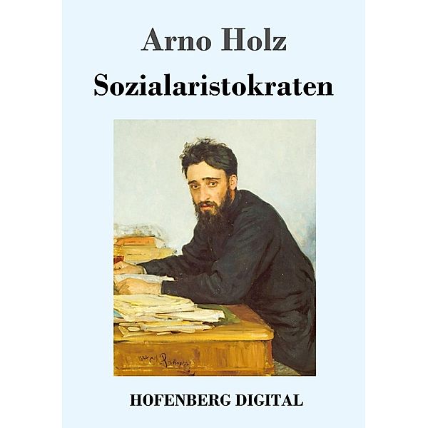 Sozialaristokraten, Arno Holz