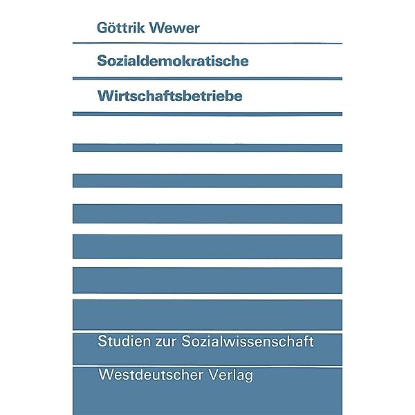 Sozialdemokratische Wirtschaftsbetriebe / Studien zur Sozialwissenschaft Bd.67, Göttrik Wewer