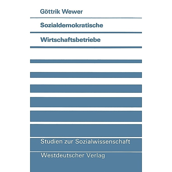 Sozialdemokratische Wirtschaftsbetriebe / Studien zur Sozialwissenschaft Bd.67, Göttrik Wewer