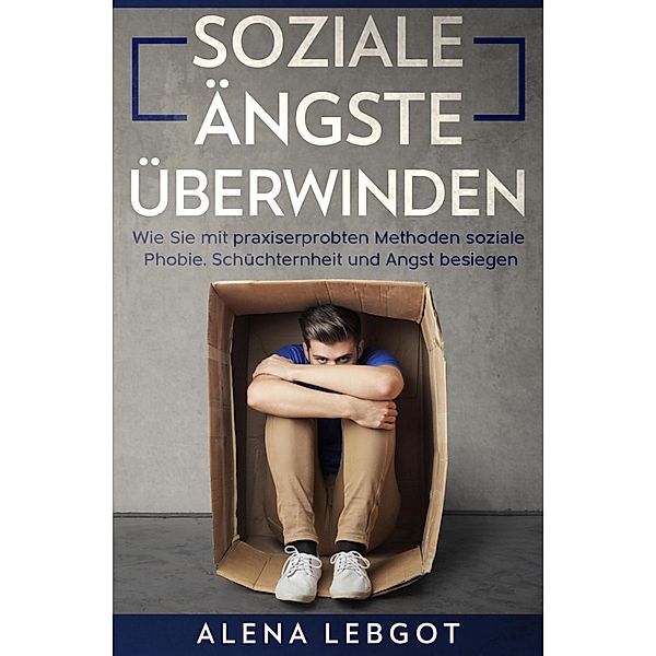 Soziale Ängste überwinden, Alena Lebgot