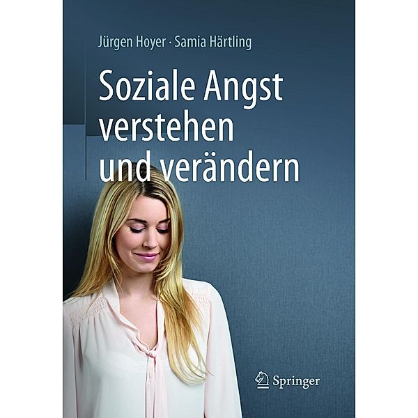 Soziale Angst verstehen und verändern, Jürgen Hoyer, Samia Härtling