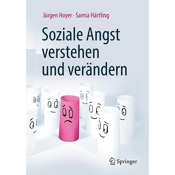 Soziale Angst verstehen und verändern, Jürgen Hoyer, Samia Härtling