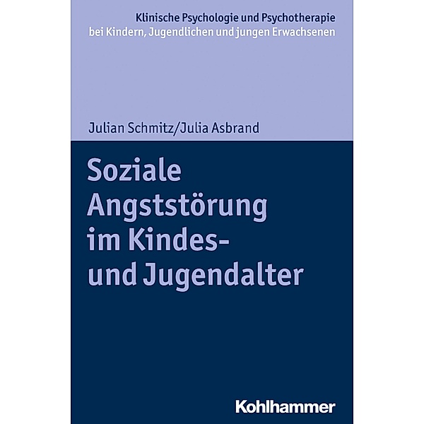 Soziale Angststörung im Kindes- und Jugendalter, Julian Schmitz, Julia Asbrand