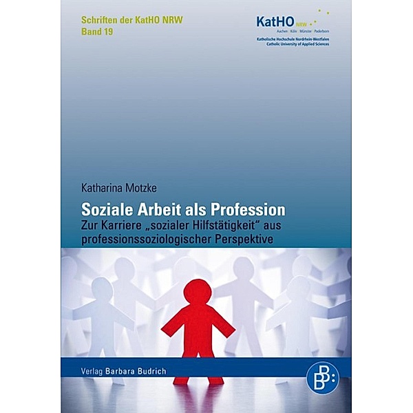 Soziale Arbeit als Profession / Schriften der KatHO NRW Bd.19, Katharina Motzke